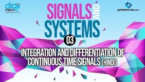 Signals and Systems 03 Integration and Differentiation of Continuous Time Signals (in Hindi)
