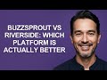Buzzsprout Vs Riverside: Which Platform Is Actually Better - KevinHowTo