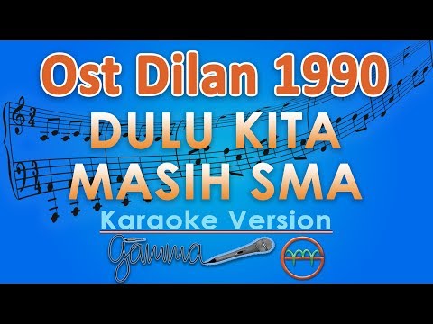 Ost. Dilan 1990 - Dulu Kita Masih SMA (Karaoke) | GMusic