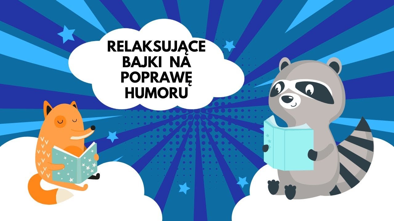 3 relaksujące bajki na poprawę humoru. RELAKSACJA DLA DZIECI, BAJKI DLA DZIECI