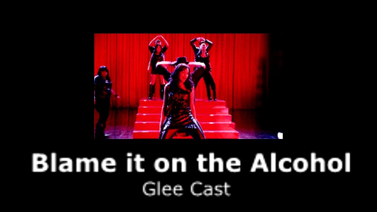 Blame It On The Alcohol Glee Lyrics Glee Cast - Blame it on the Alcohol (slowed + reverb) - YouTube