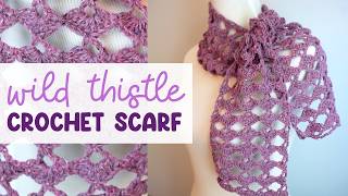 Wild Thistle CROCHET Scarf (Gorgeous Open Shell Stitch!)