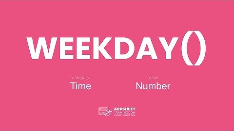 AppSheet WEEKDAY() Expression