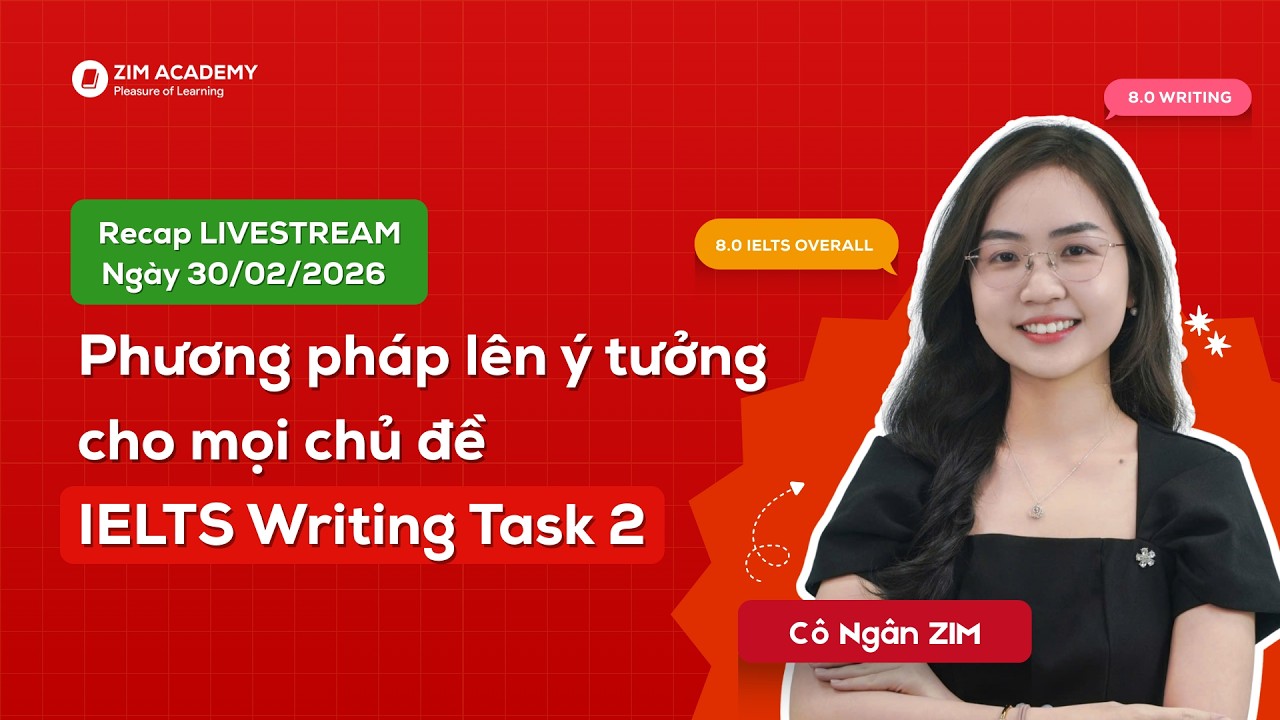 Phương pháp lên ý tưởng cho mọi chủ đề IELTS Writing Task 2 | Livestream 30.01.2026 | Cô Ngân ZIM