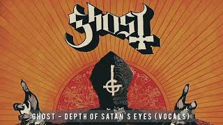 Ghost - Depth of Satan's Eyes (All Vocals Track)
