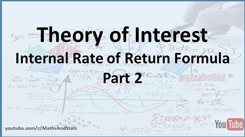 Theory of Interest: Calculating the Internal Rate of Return - Part 2