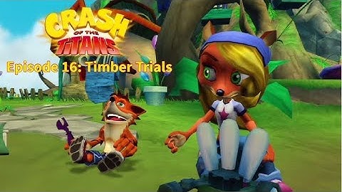 Crash of the Titans ★ Episode 16 • Timber Trials