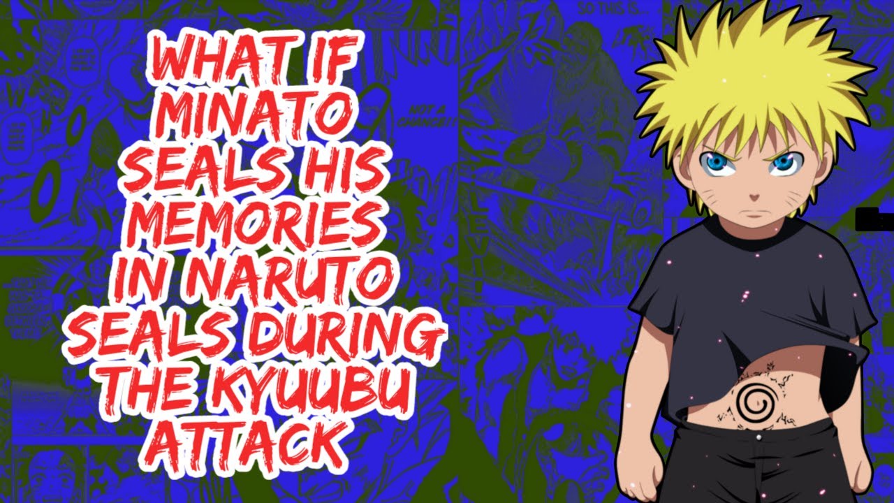 What if Minato Seals His Memories in Naruto Seals During The Kyuubi Attack | Part 1