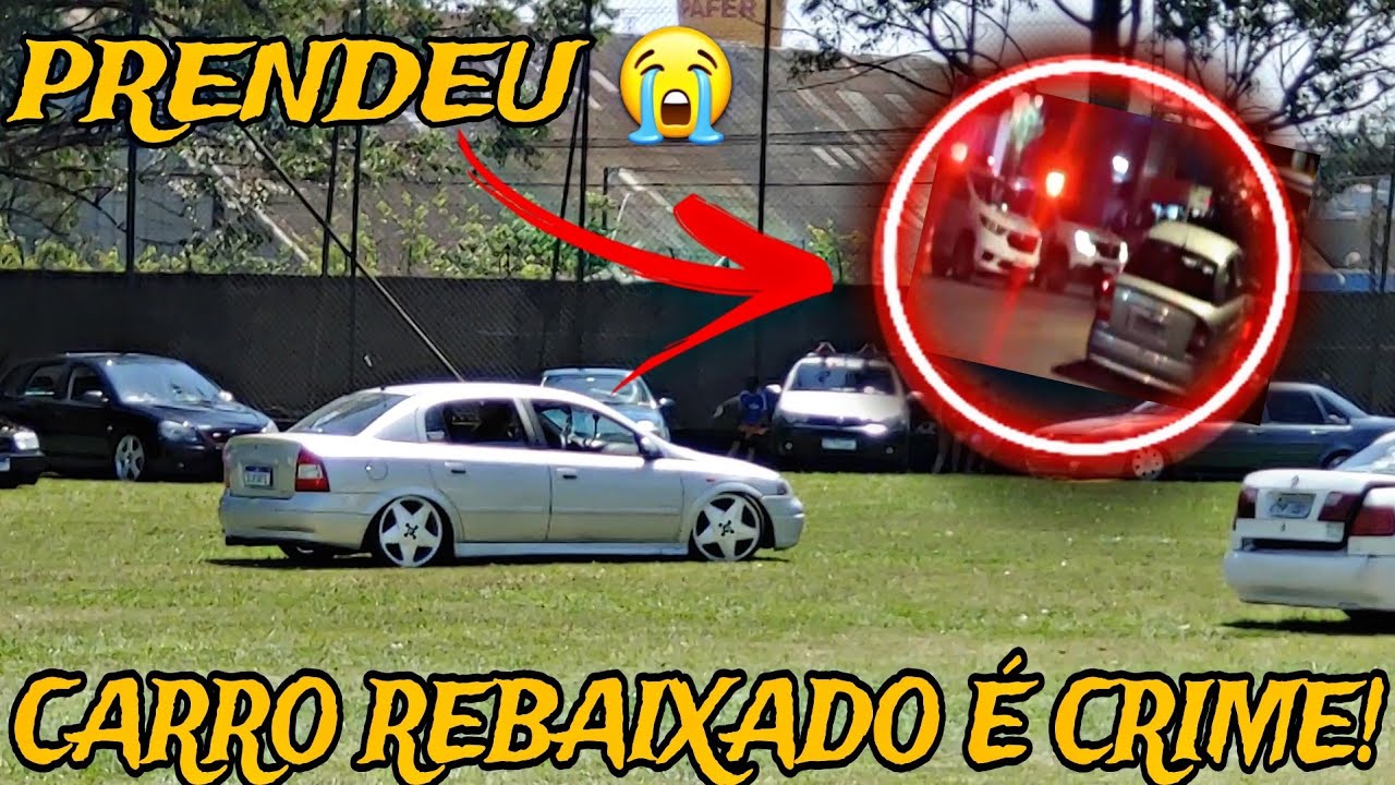 ASTRA PRESO POR ESTAR REBAIXADO, CARRO REBAIXADO É CRIME ? SUPERAÇÃO ...