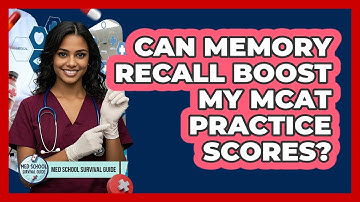 Can Memory Recall Boost My MCAT Practice Scores? - Med School Survival Guide