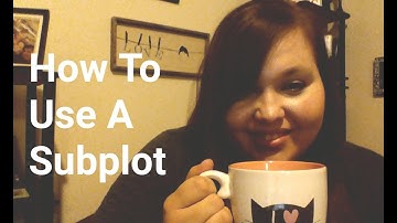 Writing Tips: How To Use A Subplot