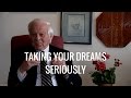 Taking Your Dreams Seriously. Presented by James Hollis, Ph.D.