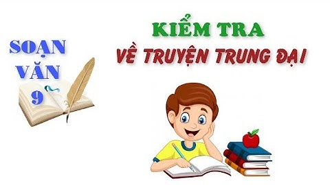 Soạn văn 9 ôn tập truyện trung đại năm 2024