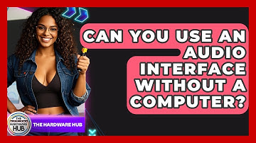 Can You Use An Audio Interface Without A Computer? - The Hardware Hub