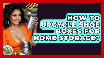 How To Upcycle Shoe Boxes For Home Storage? - The Upcycle Lab