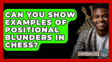 Can You Show Examples Of Positional Blunders In Chess? - The Board Game Xpert