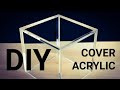 DIY How Make Acrylic Cover /  Как Сделать Акриловый Колпак
