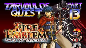Fire Emblem: Path Of Radiance (Stream Archive) - Part 13 - Tarvould