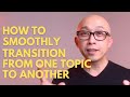 How to smoothly transition from one topic to the next in a presentation