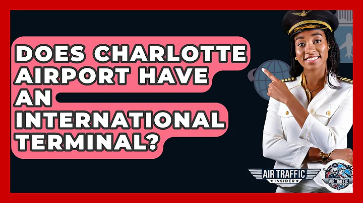 Does Charlotte Airport Have An International Terminal? - Air Traffic Insider