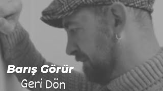 Geri Dön - Barış Görür Resimi