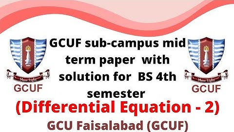 GCUF sub-campus mid term paper with solution for BS 4th semester , Differential Equation -||