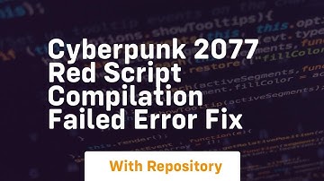 cyberpunk 2077 red script compilation failed error fix