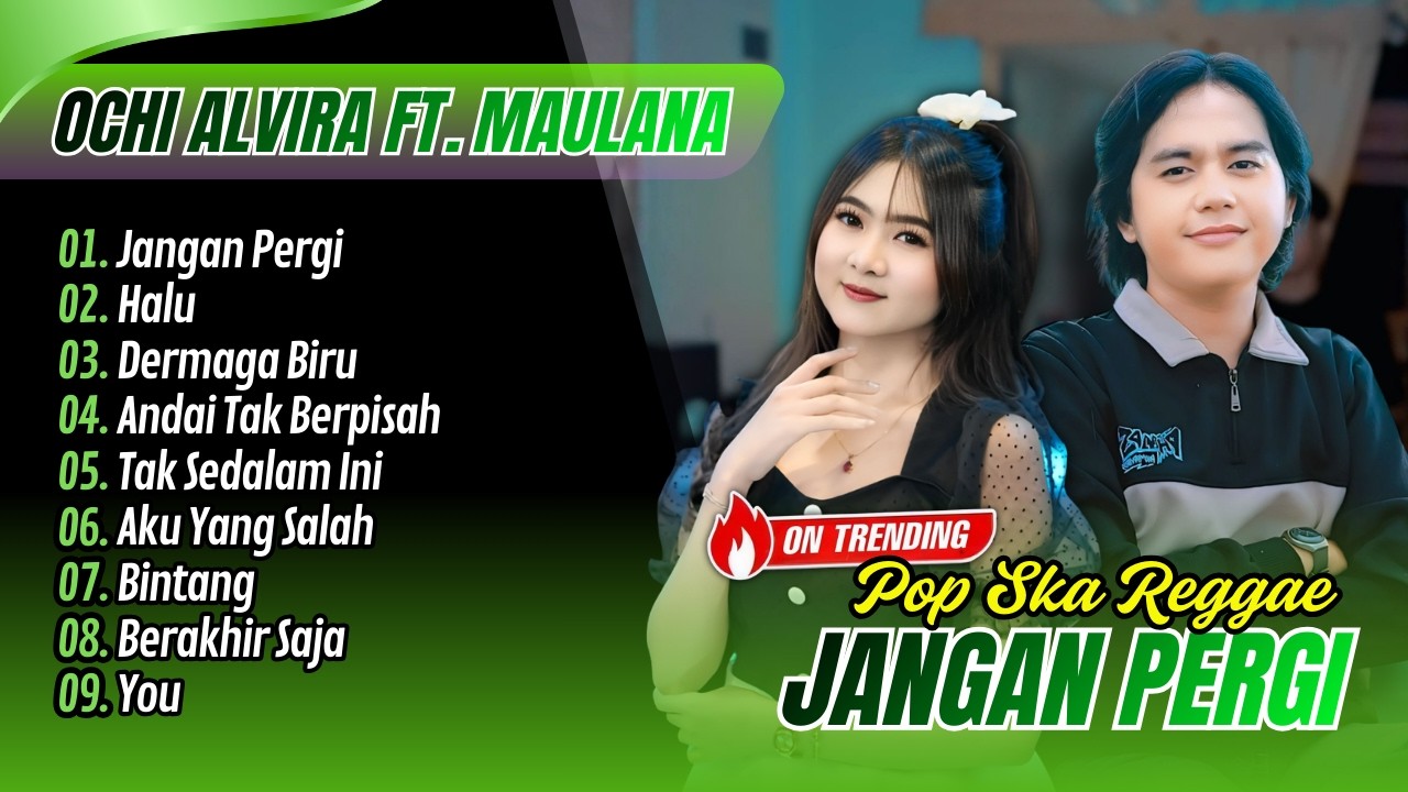 Maulana Ardiansyah Ft. Ochi Alvira - JANGAN PERGI - HALU - ANDAI TAK BERPISAH || LAGU POP SKA REGGAE