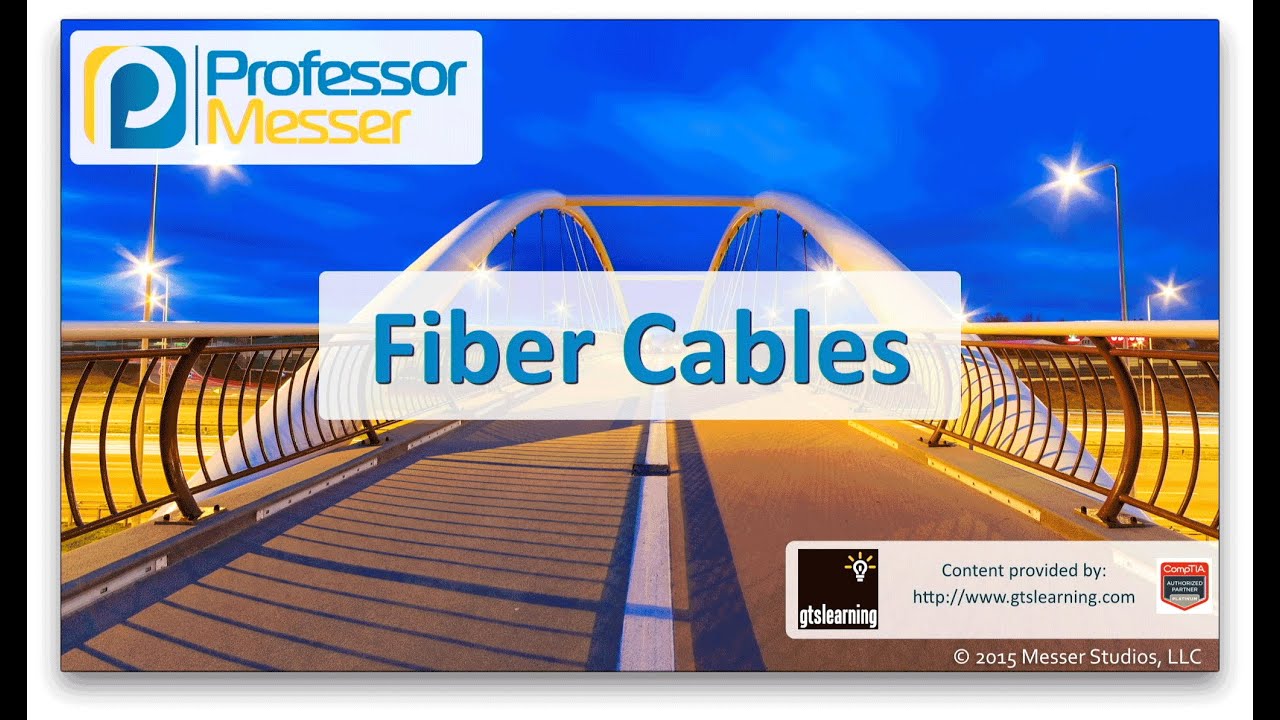 Fiber Cables - CompTIA Network+ N10-006 - 1.5