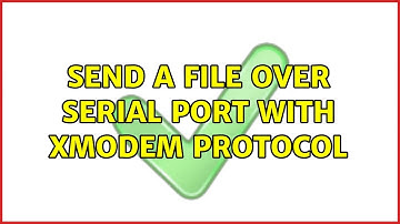 Send a file over serial port with XMODEM protocol (4 Solutions!!)