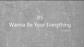 Watch R5 Wanna Be Your Everything video