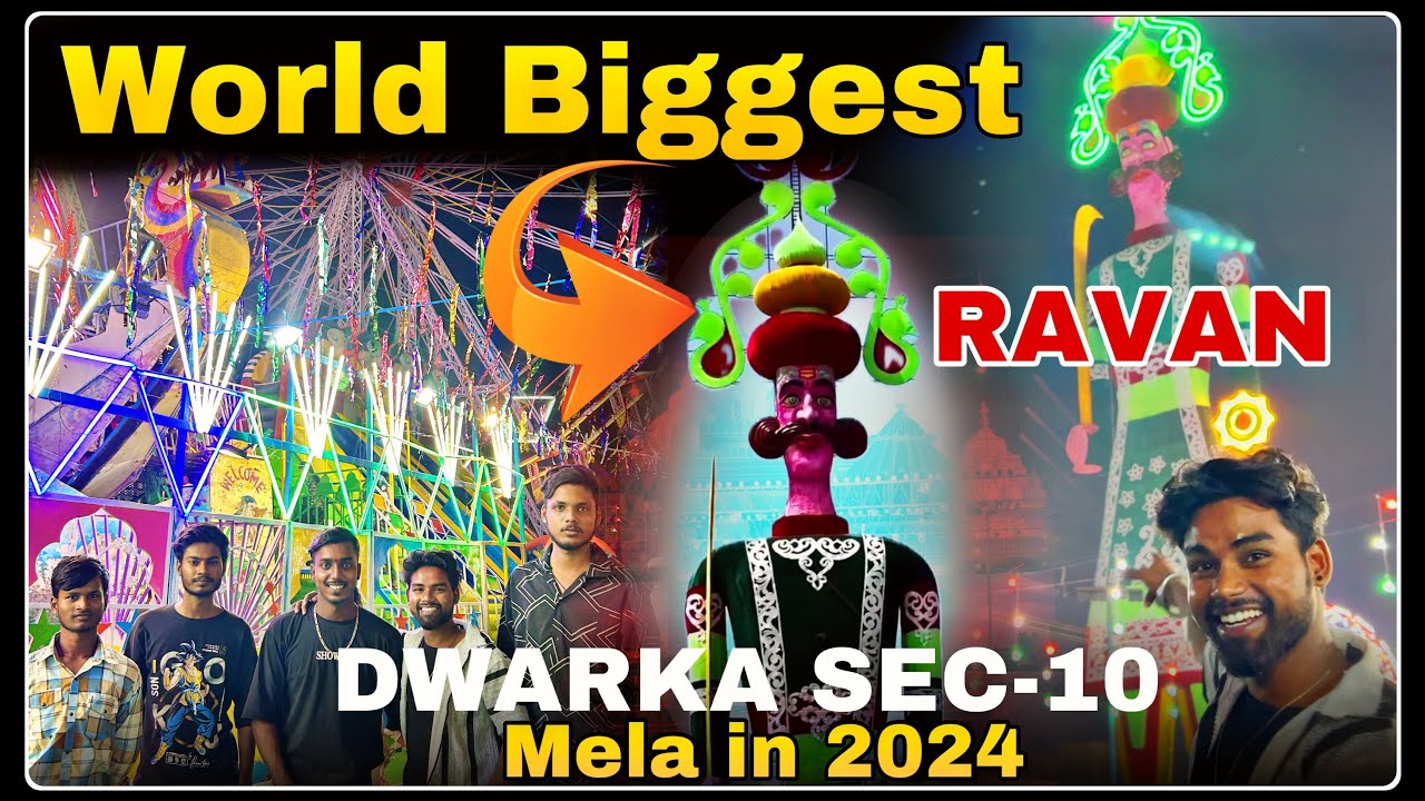 𝐃𝐖𝐀𝐑𝐊𝐀 𝐒𝐄𝐂-𝟏𝟎 𝐃𝐔𝐒𝐒𝐄𝐇𝐑𝐀 𝐌𝐄𝐋𝐀~𝟐𝟎24 🥳🔥 World Biggest Ravan In Delhi 211FT ...