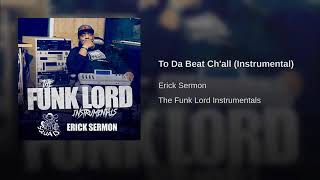 Erick Sermon - To Da Beat Ch'all (Instrumental)