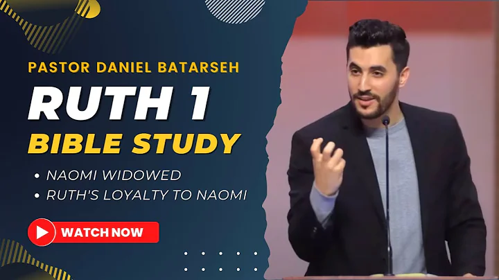Ruth 1 Bible Study - Pastor Daniel Batarseh