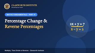 Percentage Change & Reverse Percentages — Maths Fundamentals Part 41