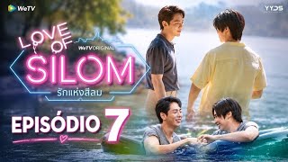 Love Of Silom Episódio 7 