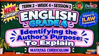 Full ENGLISH 4 TERM 2 WEEK 4 SESSION 2 | AUTHOR'S PURPOSE | TO EXPLAIN | MATATAG CURRICULUM | ILAW FRAME Update