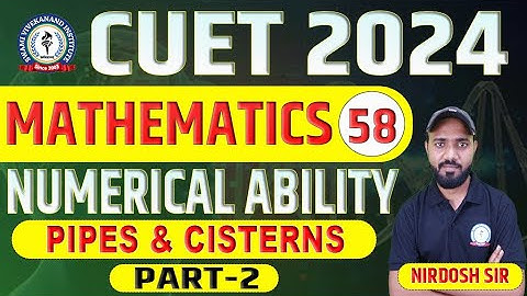 Pipes And Cisterns Part - 2 | Mathematics General Test | CUET - 2024