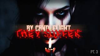 By Candlelight, They Suffer | Part Three