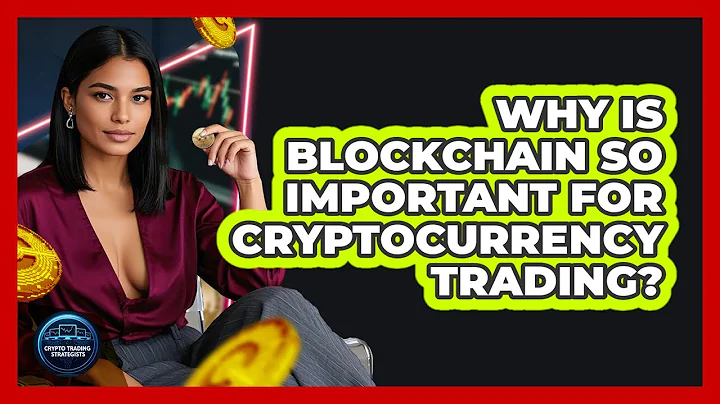 Why Is Blockchain So Important For Cryptocurrency Trading? - Crypto Trading Strategists