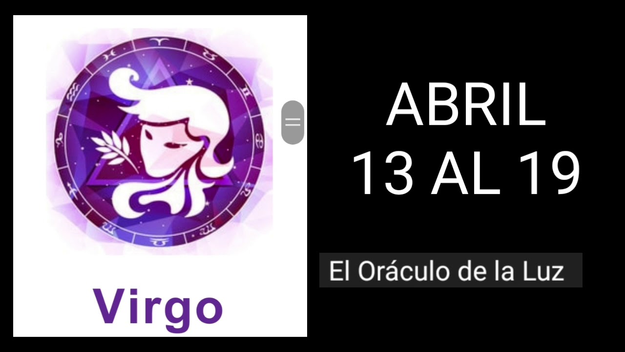 HORÓSCOPO SEMANAL VIRGO ♍️ | 13 AL 19 DE ABRIL | PREDICCIONES COMPLETAS ...