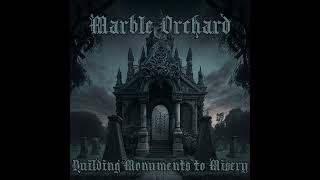 Marble Orchard - Building Monuments To Misery (2023) (Full Album)