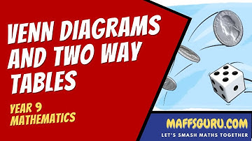 Venn Diagrams and Two-way tables | Year 9 Maths | MaffsGuru.com