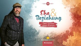 Ehe & Beziehung III: Zwei Splitter eines Kreises