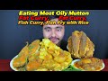 Eating Mst Oily Mutton Fat Curry, Fish Curry, Fish Fry with Rice || Food Eating Video very delicious