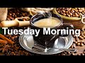 Tuesday Morning Jazz - Good Mood Jazz Coffee and Bossa Nova Music for Happy Day