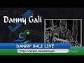 Danny gali live stream