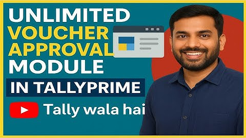 Unlimited Voucher Approval System in Tally Prime |tally customisation