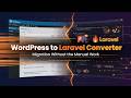 WordPress to Laravel Converter That Does the Heavy Lifting Migrate