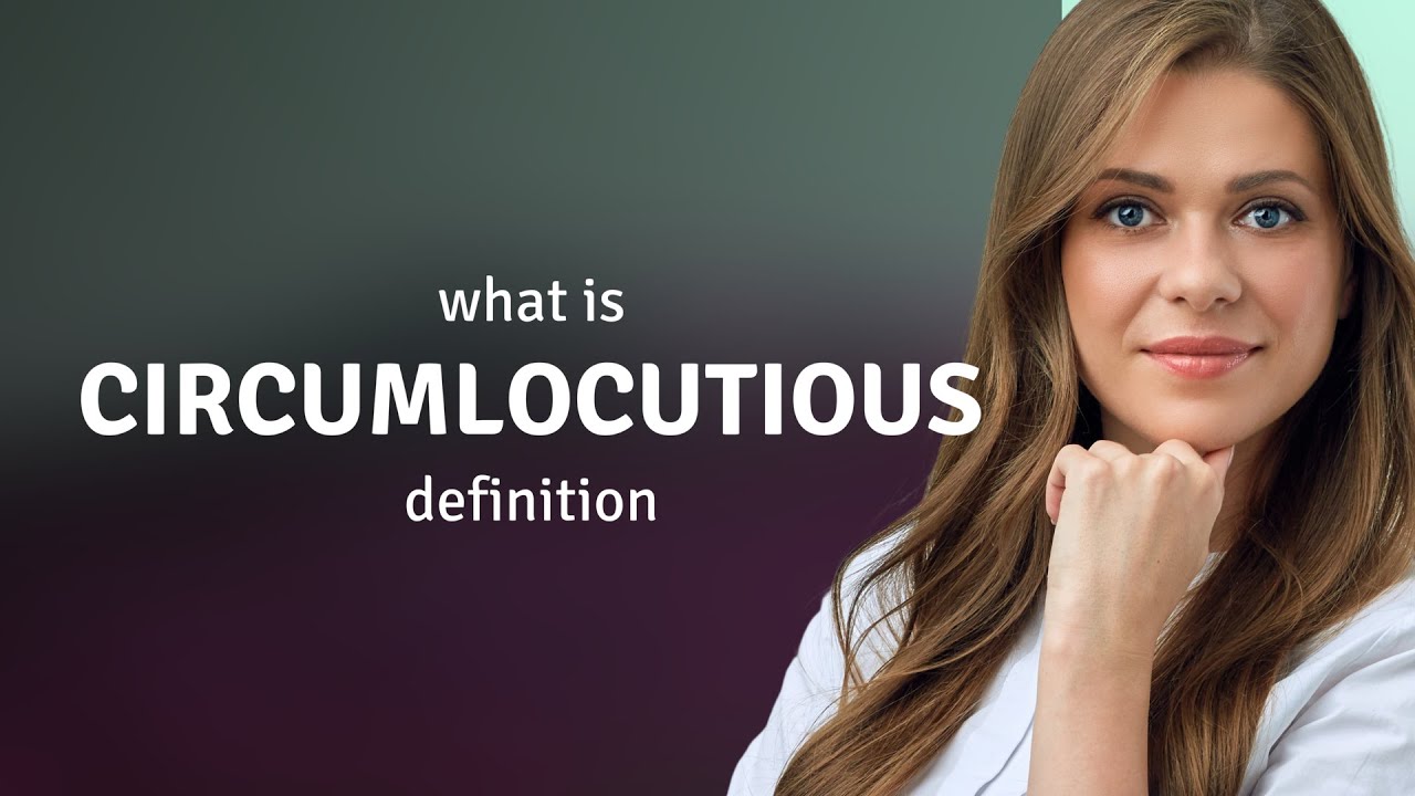 Circumlocutious What Is CIRCUMLOCUTIOUS Definition YouTube circumlocutious-what-is-circumlocutious-definition-youtube